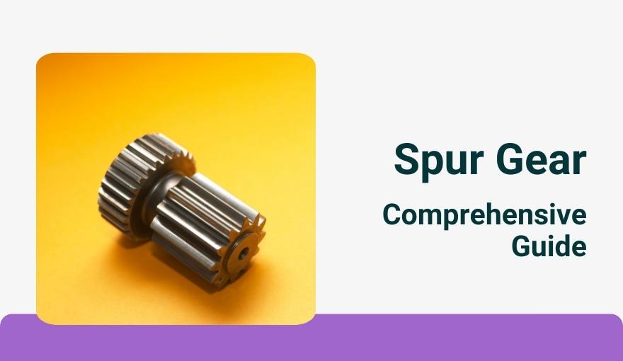 Thumbnail: Spur Gear: Comprehensive Guide to Their Characteristics, Types, and Applic